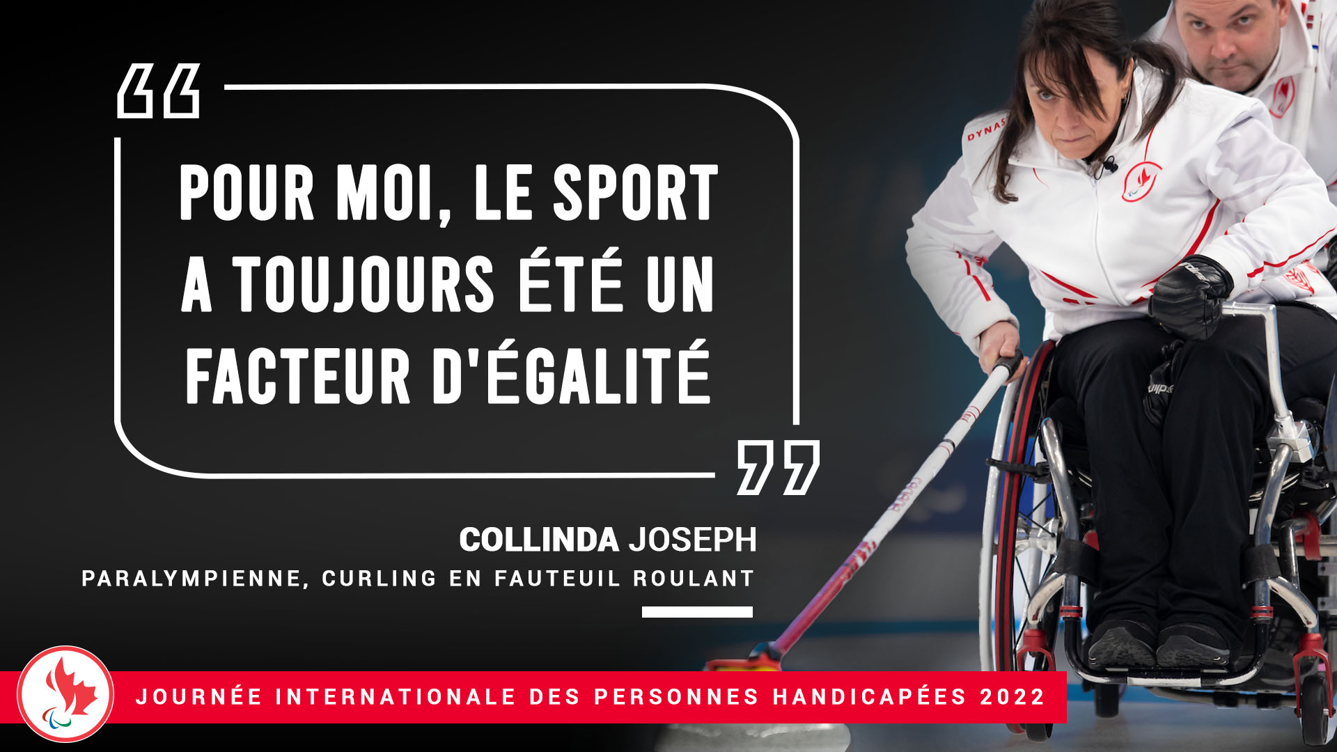 Une image de Collinda Joseph, curling en fauteuil roulant, avec le quotation "Pour moi, le sport a toujours été un facteur d'égalité"