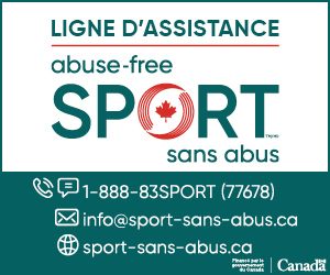 Ligne d'assistance du sport canadien: 1888 83SPORT (77687) ou info@sport-sans-abus.ca ou www.sport-sans-abus.ca