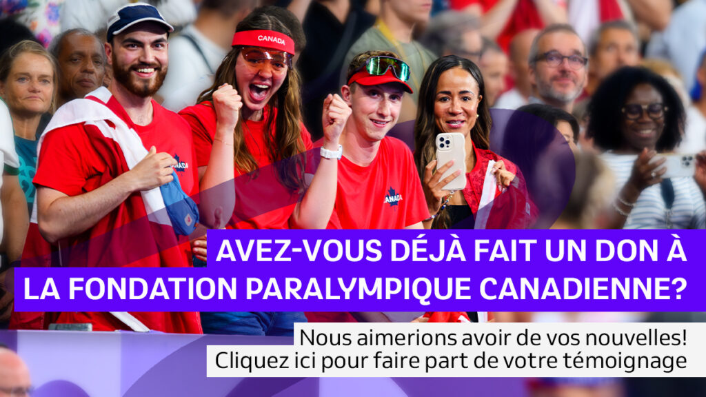 Un groupe de fervents partisans canadiens vêtus de rouge acclame et célèbre lors d’un événement sportif. L’image présente un texte en français demandant si les spectateurs ont fait un don à la Fondation paralympique canadienne, accompagné d’un appel à l’action les invitant à partager leur témoignage.